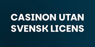 Casinon Utan Svensk Licens En Guide till Spel Utan Gränser